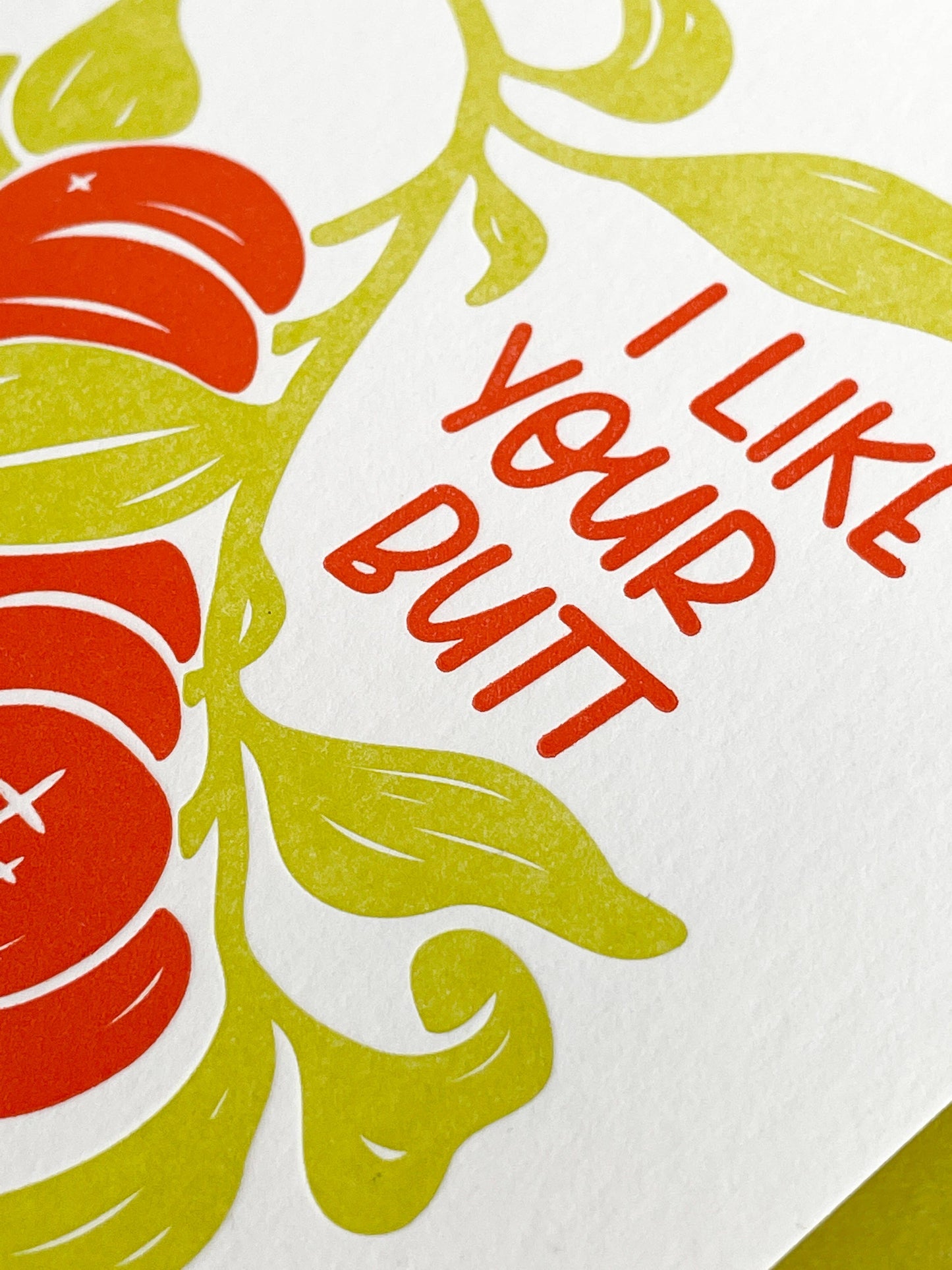 I Like Your Butt - Letterpress Greeting Card