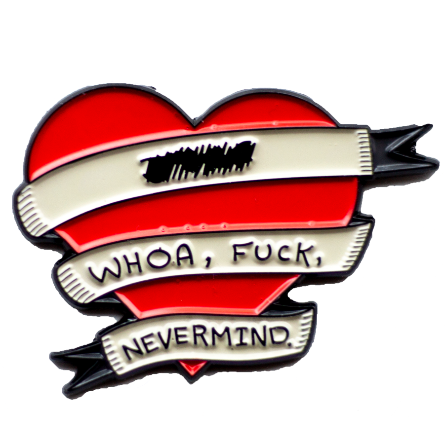 Whoa, Fuck, Nevermind - Pin