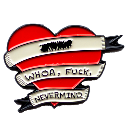 Whoa, Fuck, Nevermind - Pin