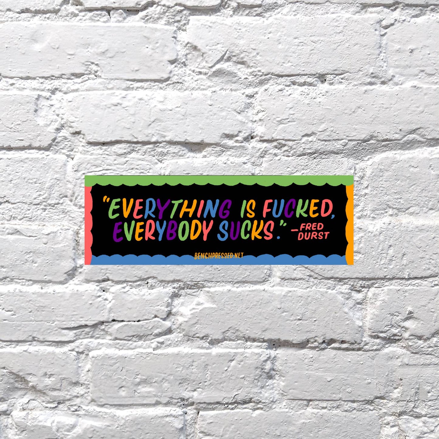 Everything is Fucked sticker