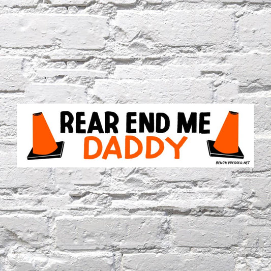 Rear End Me Daddy Bumper Sticker