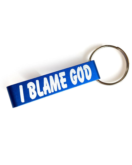 I blame God keychain bottle opener