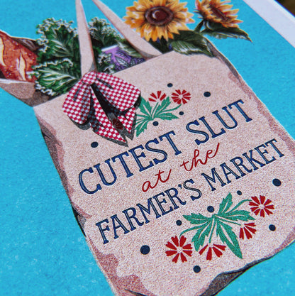 Cutest Slut At The Farmers Market Print - 5x7