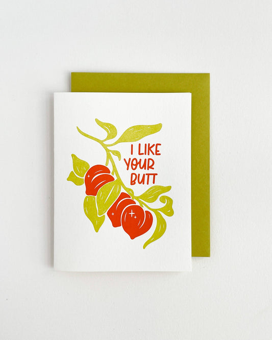 I Like Your Butt - Letterpress Greeting Card