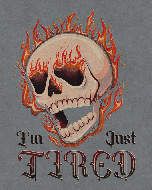 I'm Just Tired Art Print -  5x7