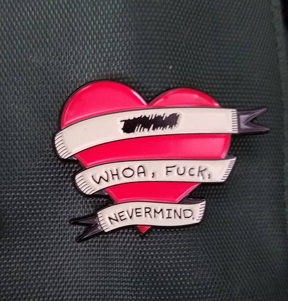 Whoa, Fuck, Nevermind - Pin